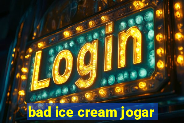 bad ice cream jogar